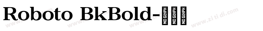 Roboto BkBold字体转换 Roboto BkBold字体转换